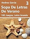 Sopa De Letras De Verano 3: 100 Juegos, Letra Grande (100 Sopa De Letras De Verano) (Spanish Edition)
