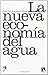 La nueva economía del agua by Federico Aguilera Klink