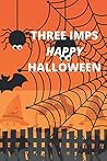 THREE IMPS HAPPY HALLOWEEN: Witch and Pumpkin College Ruled Pages - Perfect for Writing and Drawing at Home or School Paperback THREE IMPS HAPPY HALLOWEEN: Witch and Pumpkin College Ruled Pages - Perfect for Writing and Drawing at Home or School Paperback