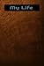 My Life