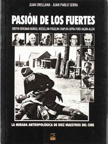 Pasión de los fuertes : la mirada antropológica de diez maestros del cine (Paperback)