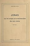 Jonas: Ou Le corps à la recherche de son âme (French Edition) Jonas: Ou Le corps à la recherche de son âme (French Edition)
