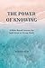 The Power of Knowing:: 8 Bi...