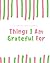 Things I Am Grateful For