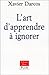 L'Art d'apprendre à ignorer