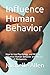 Influence Human Behavior: H...