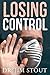 Losing Control: How to Cope When Everything Around You Is Changing