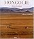 Mongolie : Rêve d'infini