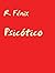 Psicótico by R. Fénix