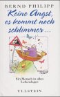 Keine Angst, es kommt noch schlimmer... Ein Mensch in allen Lebenslagen. (Hardcover)