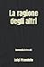 La ragione degli altri: Commedia in tre atti (Italian Edition)