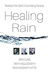 Healing Rain: Revelation from God's Divine Healing Generals