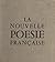 La nouvelle poésie française