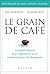 Le grain de café: Une fable illustrée pour s'approprier sa vie et devenir acteur de changement
