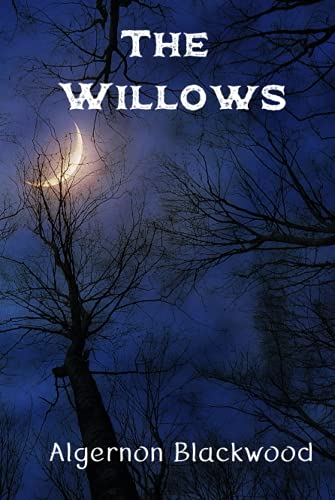 The Willows: a novella supernatural tale modern horror and is connected within the literary tradition of weird fiction.