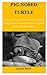 PIG-NOSED TURTLE: The Essential Guide On Everything You Need To Know On How To Breed, Feed, Train And Care For Your Pig-Nosed Turtle.