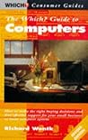The "Which?" Guide to Computers ("Which?" Consumer Guides)