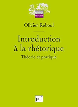 Introduction à la rhétorique: Théorie et pratique