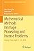 Mathematical Methods in Image Processing and Inverse Problems: IPIP 2018, Beijing, China, April 21–24 (Springer Proceedings in Mathematics & Statistics Book 360)