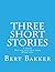 Three short stories: 'A ber...