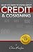 What You Need To Know About Credit & Cosigning (What You Need To Know About Credit &... Book 1)
