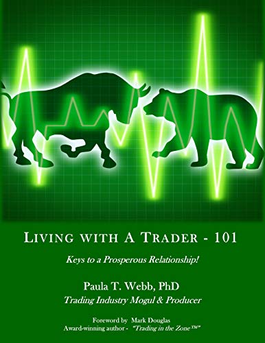 Living With A Trader 101 ~ The Dynamics of a Prosperous Relationship! (Spiral-bound)