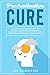 Procrastination Cure: Learn How to Overcome Laziness with a Self-Discipline Technique for Poor Time Management. Improve Your Focus with Healthy Habits, a Stronger Mindset, and a Solid Routine