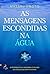 As Mensagens Escondidas na Água by Masaru Emoto