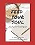 Feed Your Soul Journal: A 3...