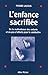 L'Enfance sacrifiée: De la ...