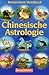 Chinesische Astrologie by Erika Sauer