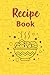 Recipe Book: Recipe Journal...