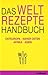 Das Weltrezepte Handbuch 2:...
