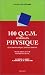 100 Q.C.M. corrigés Physiqu...