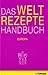 Das Weltrezepte Handbuch 1:...
