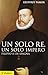 Un solo re, un solo impero. Filippo II di Spagna