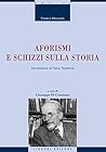 Aforismi e schizzi sulla storia: a cura di Giuseppe Di Costanzo Introduzione di Fulvio Tessitore (La cultura storica Vol. 27) (Italian Edition) Aforismi e schizzi sulla storia: a cura di Giuseppe Di Costanzo Introduzione di Fulvio Tessitore (La cultura storica Vol. 27) (Italian Edition)