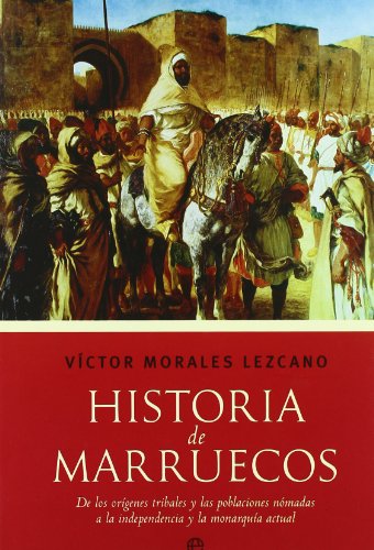 Historia de Marruecos. De los origenes tribales y la poblaciones nomada a la independencia y la monarquia actual (Paperback)