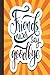 Friends Never Say Goodbye: ...