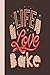 Life Love Bake: notebook wi...