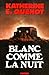 Blanc comme la nuit by Katherine Quénot Blanc comme la nuit by Katherine Quénot