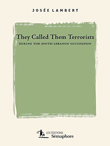 They Called them Terrorists during the South Lebanon Occupation