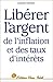 Libérer l'argent de l'inflation et des taux d'intérêt by Margrit Kennedy