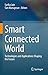 Smart Connected World: Tech...