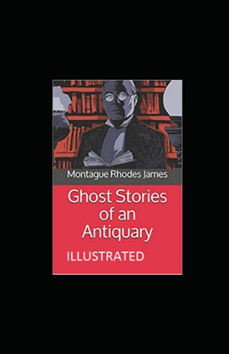 Ghost Stories of an Antiquary Illustrated