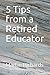 Five Tips from a Retired Ed...