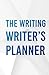 The Writing Writer's Planner