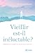 Vieillir est-il inéluctable...