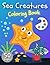Sea Creatures Coloring Book...