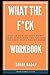 What the F*CK Workbook: How...